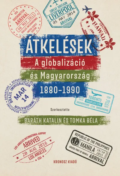 Népszerű Átkelések - A globalizáció és Magyarország 1880-1990