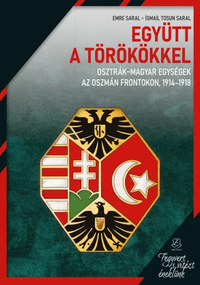 Legnépszerűbb Együtt a törökkel - Osztrák-magyar egységek az oszmán frontokon, 1914-1918