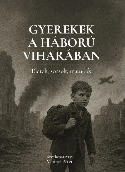 Vedd meg most Gyerekek a háború viharában - Életek, sorsok, traumák