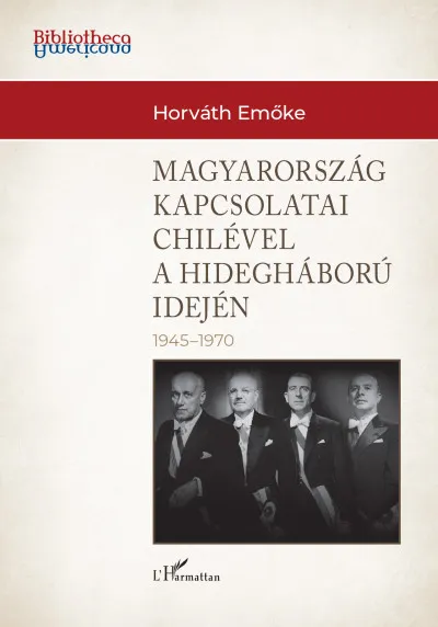 Magyarország külkapcsolatai Chilével a hidegháború idején (1945-1970) Vedd meg most