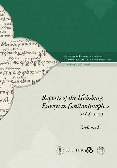 Expressz kézbesítés Reports of the Habsburg Envoys in Constantinople I - II, 1568-1574