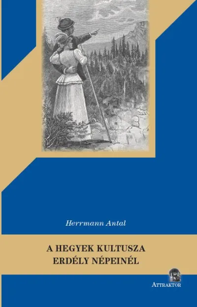 A hegyek kultusza Erdély népeinél Azonnali szállítás