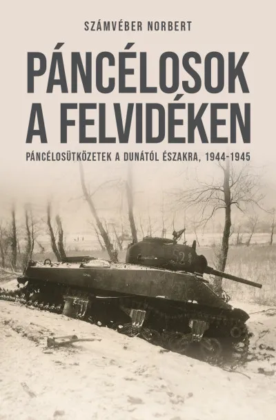 Alacsony ár Páncélosok a Felvidéken - Páncélosütközetek a Dunától északra, 1944-1945