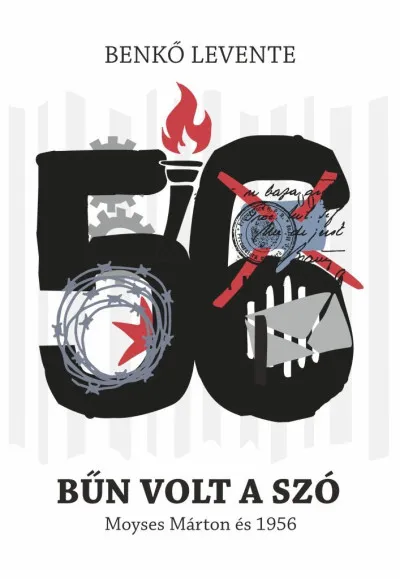 Bűn volt a szó - Moyses Márton és 1956 Kedvezményes ár