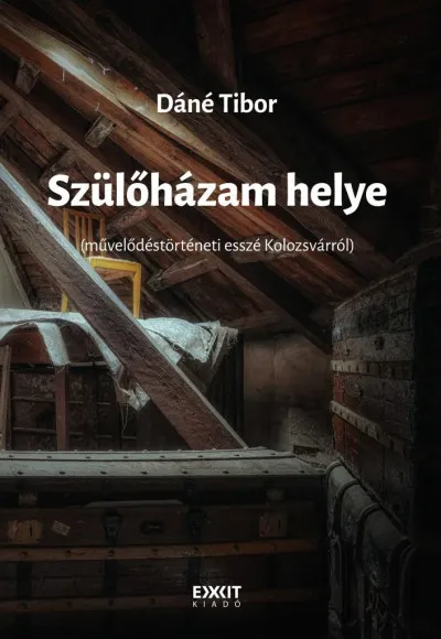Szülőházam helye - Művelődéstörténeti esszé Kolozsvárról Expressz szállítás