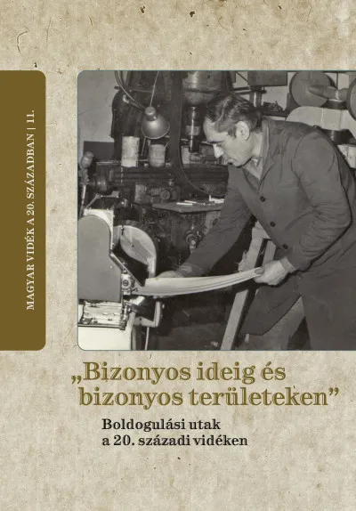 "Bizonyos ideig és bizonyos területeken" - Boldogulási utak a 20. századi vidéken Rendeld meg most