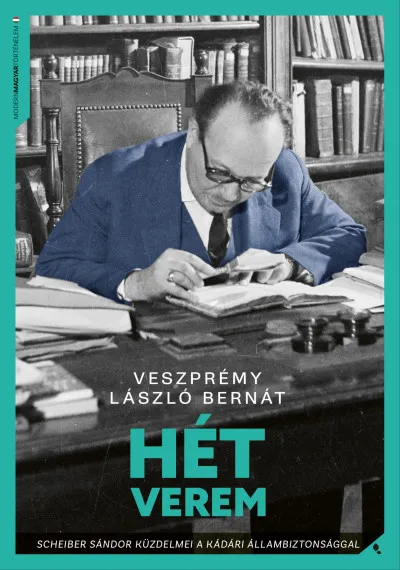 Újdonság Hét verem - Scheiber Sándor küzdelmei a kádári állambiztonsággal