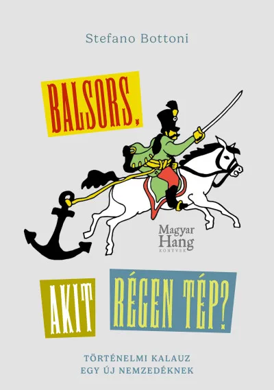 Balsors, akit régen tép? - Történelmi kalauz egy új nemzedéknek Árengedmény