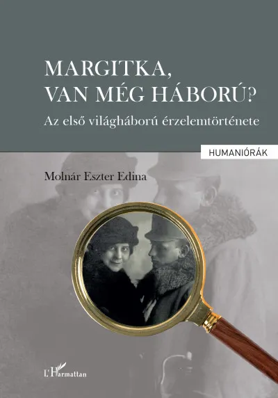 Olcsó Margitka, van még háború? - Az első világháború érzelemtörténete