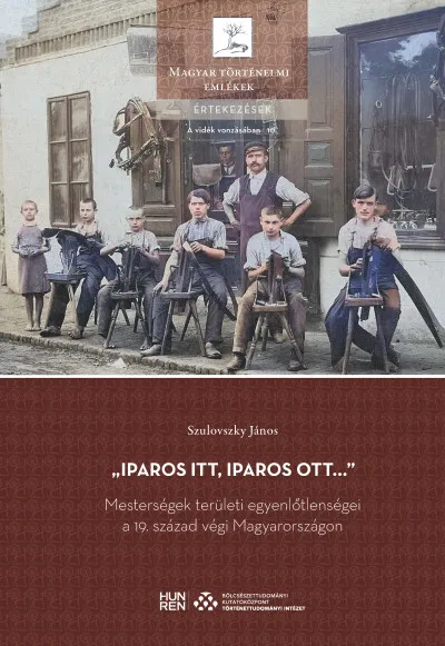 Biztonságos fizetés Iparos itt, iparos ott... - Mesterségek területi egyenlőtlenségei a 19. század végi Magyarországon