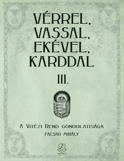 Nézd meg most Vérrel, vassal, ekével, karddal III. - A Vitézi rend gondolatisága