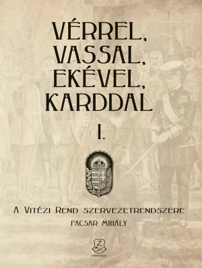 Vérrel, vassal, ekével, karddal I. - A Vitézi rend szervezetrendszere Akció