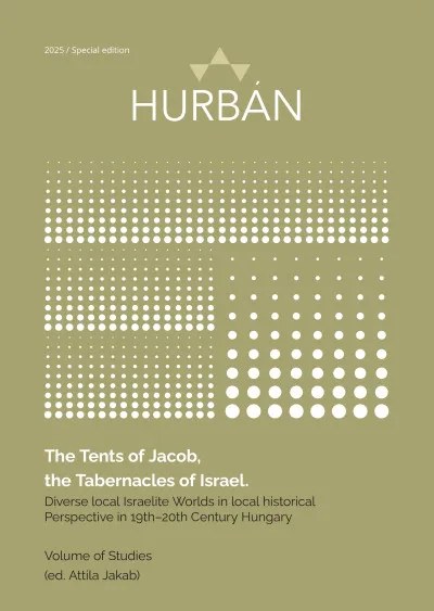 The Tents of Jacob, the Tabernacles of Israel - Diverse local Israelite Worlds in local historical Perspective in 19th-20th Century Hungary Legjobb ár