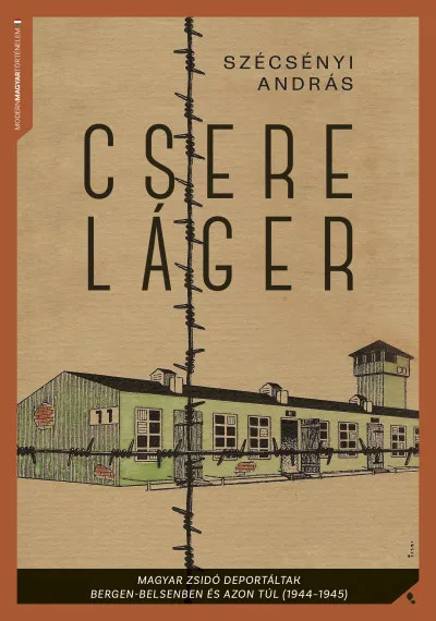 Csereláger - Magyar zsidó deportáltak Bergen-Belsenben és azon túl (1944-1945) Kedvezményes ár