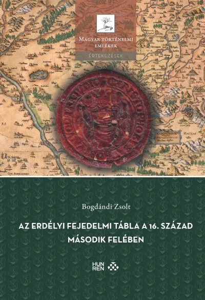 Exkluzív ajánlat Az erdélyi fejedelmi tábla a 16. század második felében