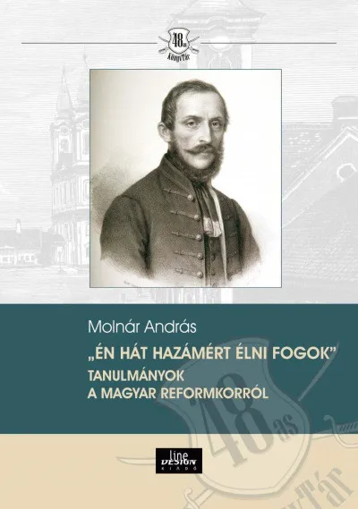 Outlet Én hát hazámért élni fogok - Tanulmányok a magyar reformkorról