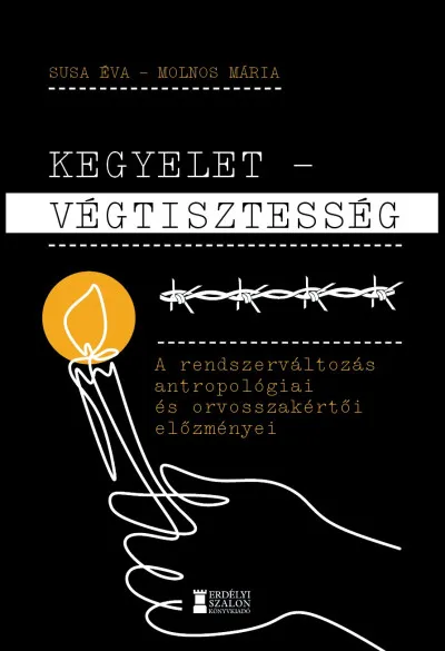 Kegyelet - Végtisztesség - A rendszerváltozás antropológiai és orvosszakértői előzményei Biztonságos vásárlás