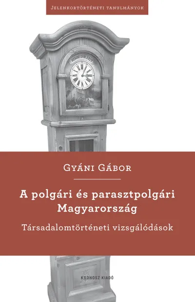 Népszerű A polgári és parasztpolgári Magyarország - Társadalomtörténeti vizsgálódások
