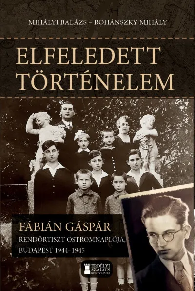 Szezonális akció Elfeledett történelem - Fábián Gáspár rendőrtiszt ostromnaplója, Budapest 1944-1945