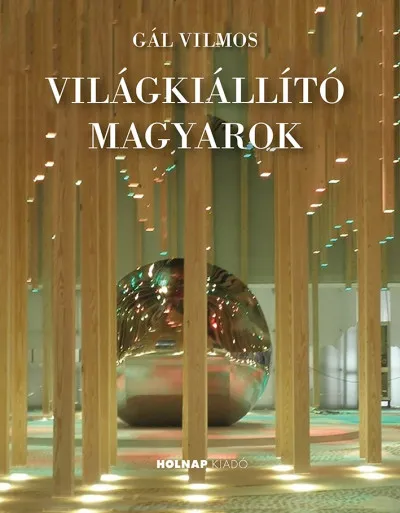 Rendeld meg most Világkiállító magyarok