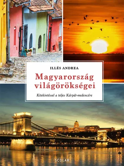 Magyarország világörökségei - Kitekintéssel a teljes Kárpát-medencére Árengedmény