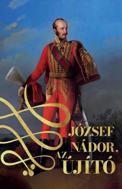 József nádor, az újító - I. és II. kötet Utolsó esély