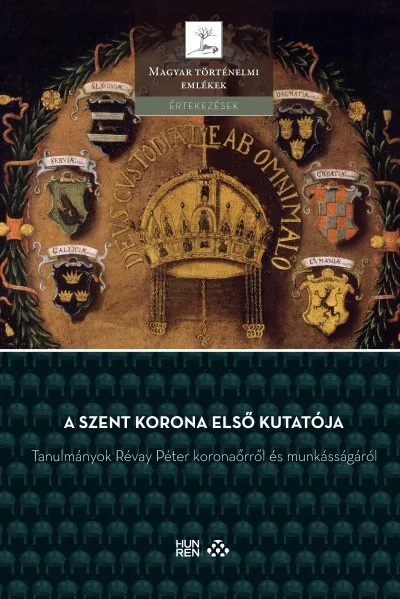Alacsony ár A Szent Korona első kutatója - Tanulmányok Révay Péter koronaőrről és munkásságáról