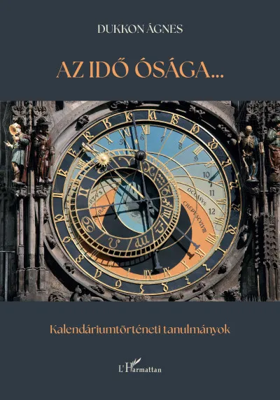 Exkluzív ajánlat Az idő ósága - Kalendáriumtörténeti tanulmányok