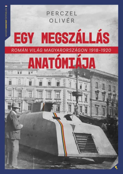 Outlet Egy megszállás anatómiája - Román világ Magyarországon 1918-1920