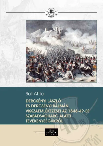 Azonnali szállítás Dercsényi László és Dercsényi Kálmán visszaemlékezései az 1848-49-es szabadságharc alatti tevékenységükről