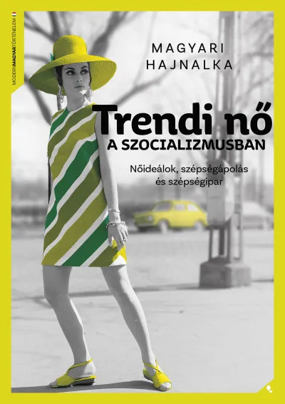 Trendi nő a szocializmusban - Nőideálok, szépségápolás és szépségipar Vásárlói kedvenc