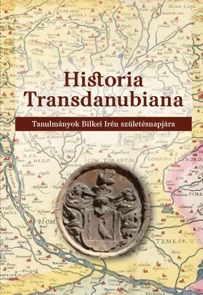 Gyors kiszállítás Historia Transdanubiana - Tanulmányok Bilkei Irén születésnapjára