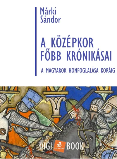 A középkor főbb krónikásai a magyarok honfoglalása koráig Expressz kézbesítés