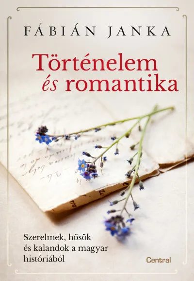 Akció Történelem és romantika - Szerelmek, hősök és kalandok a magyar históriából