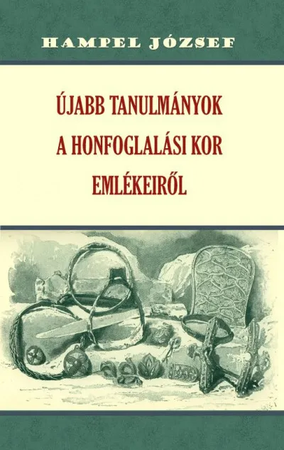 Újabb tanulmányok a honfoglalási kor emlékeiről Nézd meg most