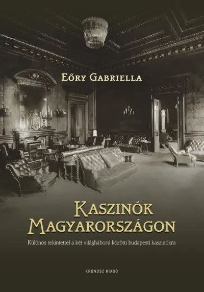 Nézd meg most Kaszinók Magyarországon - Különös tekintettel a két világháború közötti budapesti kaszinókra