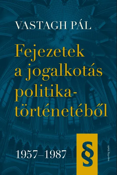 Vásárlói kedvenc Fejezetek a jogalkotás politikatörténetéből 1957-1987