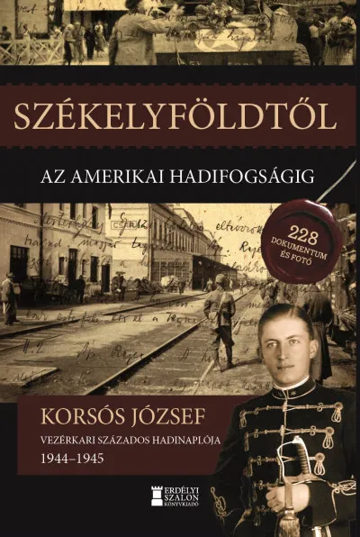Kihagyhatatlan ajánlat Székelyföldtől az amerikai hadifogságig 1944-1945