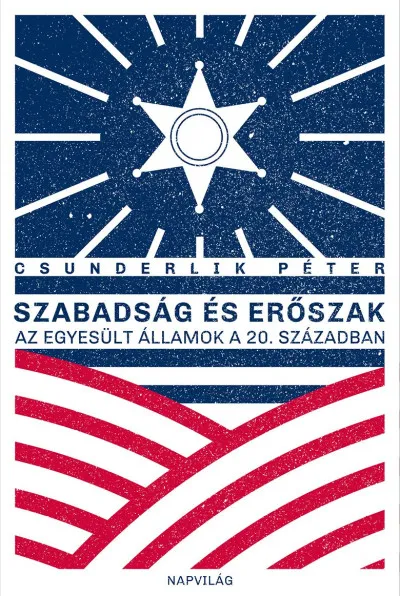 Legkelendőbb Szabadság és erőszak - Az Egyesült Államok a 20. században