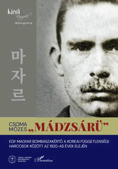 Különleges ajánlat "Mádzsárü" - Egy magyar bombaszakértő a koreai függetlenségi harcosok között az 1920-as évek elején