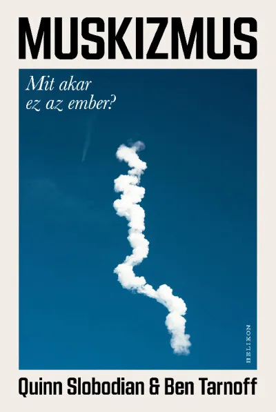 Ne maradj le Muskizmus - Mit akar ez az ember?