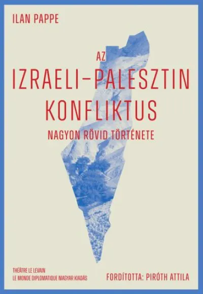 Legkelendőbb Az izraeli-palesztin konfliktus nagyon rövid története