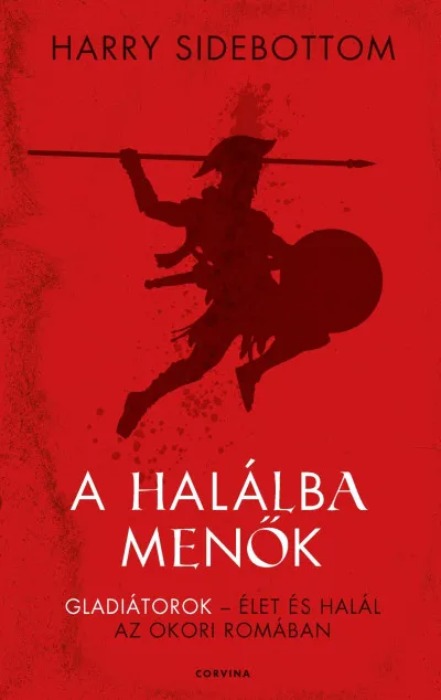 A halálba menők - Gladiátorok - Élet és halál az ókori Rómában Expressz szállítás