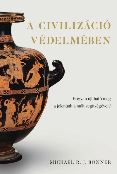 A civilizáció védelmében - Hogyan újítható meg a jelenünk a múlt segítségével? Azonnali szállítás