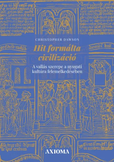 Végkiárusítás Hit formálta civilizáció - A vallás szerepe a nyugati kultúra felemelkedésében