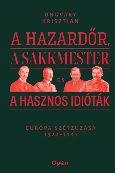 A hazardőr, a sakkmester és a hasznos idióták - Európa szétzúzása 1922-1941 Gyors kiszállítás