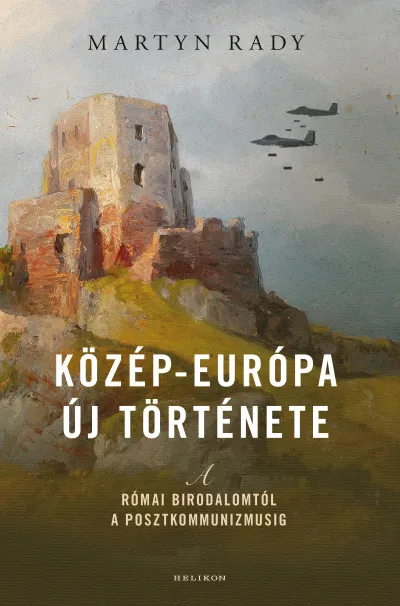 Közép-Európa új története - A Római Birodalomtól a posztkommunizmusig Olcsóbb