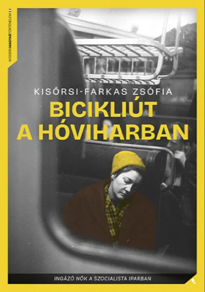 Bicikliút a hóviharban - Ingázó nők a szocialista iparban Szuper ajánlat