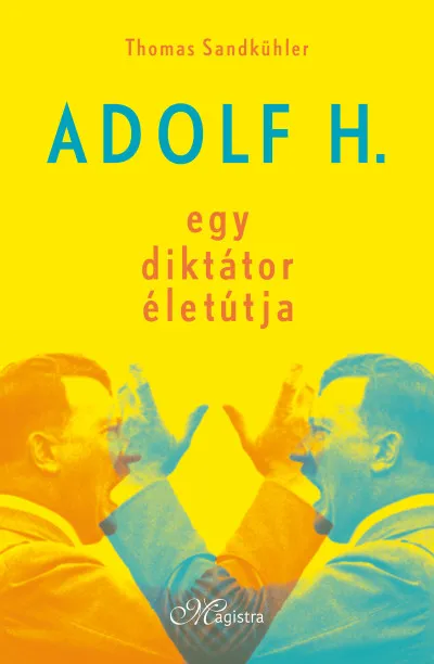 Legjobb ár Adolf H. - Egy diktátor életútja