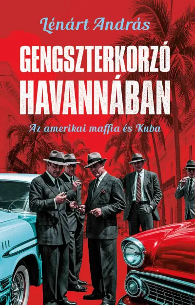 Gengszterkorzó Havannában - Az amerikai maffia és Kuba Akció